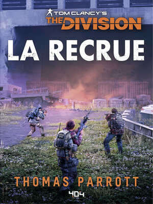 cover image of Tom Clancy's the Division--La Recrue--Roman Ubisoft--Officiel--Dès 14 ans et adulte
